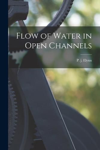 Cover image for Flow of Water in Open Channels