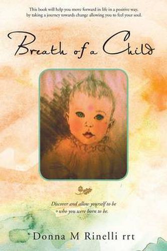 Cover image for Breath of a Child: Discover and Allow Yourself to Be Who You Were Born to Be.