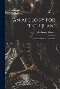 Cover image for An Apology for Don Juan: a Satirical Poem in Two Cantos