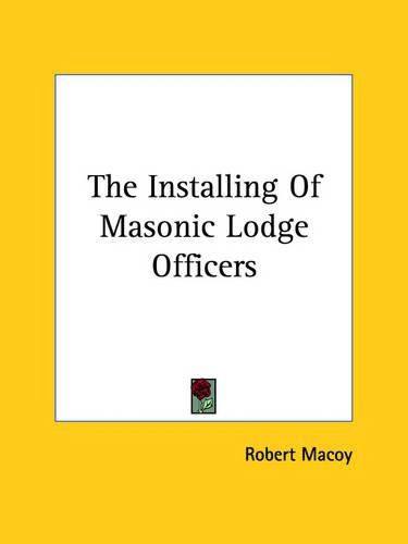 Cover image for The Installing of Masonic Lodge Officers