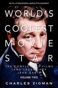 Cover image for World's Coolest Movie Star: The Complete 95 Films (and Legend) of Jean Gabin