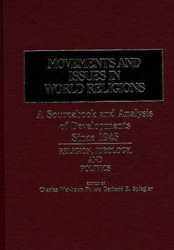 Cover image for Movements and Issues in World Religions: A Sourcebook and Analysis of Developments Since 1945: Religion, Ideology, and Politics