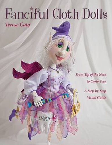 Cover image for Fanciful Cloth Dolls: From Tip of the Nose to Curly Toes-Step-by-Step Visual Guide