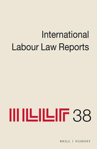 Cover image for International Labour Law Reports, Volume 38