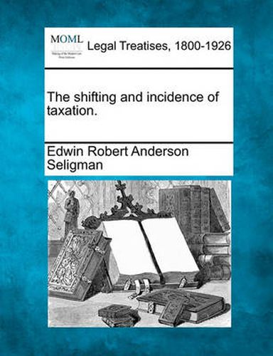 Cover image for The Shifting and Incidence of Taxation.