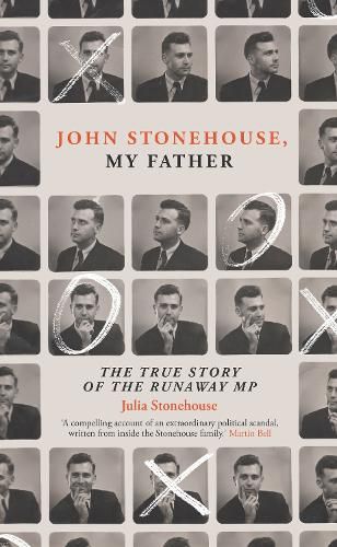 Cover image for John Stonehouse, My Father: The True Story of the Runaway MP