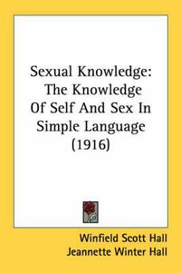 Cover image for Sexual Knowledge: The Knowledge of Self and Sex in Simple Language (1916)