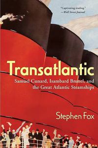 Cover image for Transatlantic: Samuel Cunard, Isambard Brunel, and the Great Atlantic Steamships