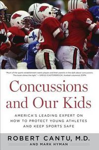 Cover image for Concussions and Our Kids: America's Leading Expert on How to Protect Young Athletes and Keep Sports Safe