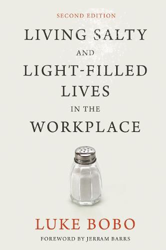 Living Salty and Light-Filled Lives in the Workplace, Second Edition