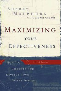 Cover image for Maximizing Your Effectiveness - How to Discover and Develop Your Divine Design