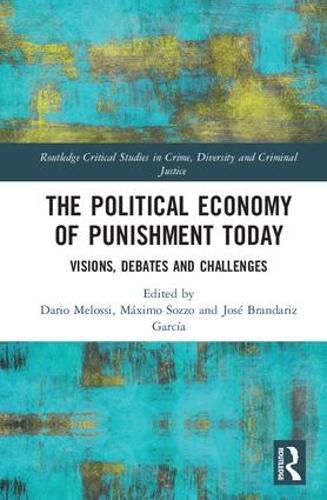 Cover image for The Political Economy of Punishment Today: Visions, Debates and Challenges