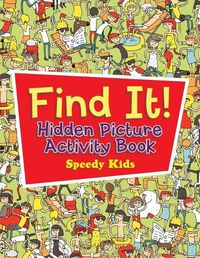 Cover image for Find It! Hidden Picture Activity Book