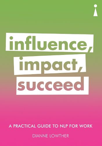 Cover image for A Practical Guide to NLP for Work: Influence, Impact, Succeed