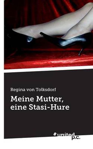 Cover image for Meine Mutter, eine Stasi-Hure