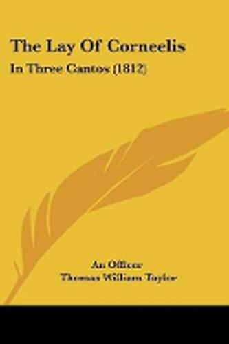 Cover image for The Lay Of Corneelis: In Three Cantos (1812)