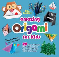 Cover image for Amazing Origami for Kids: 20 Easy Patterns with 40 Sheets of Colored and Color-Your-Own Paper