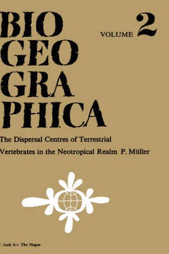 Cover image for Dispersal Centres of Terrestrial Vertebrates in the Neotropic Realm: A Study in the Evolution of the Neotropical Biota and Its Native Landscapes