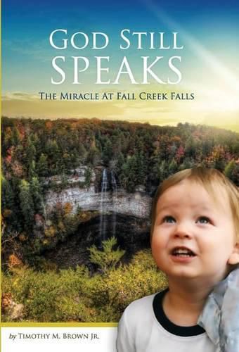 Cover image for God Still Speaks: The Miracle at Fall Creek Falls