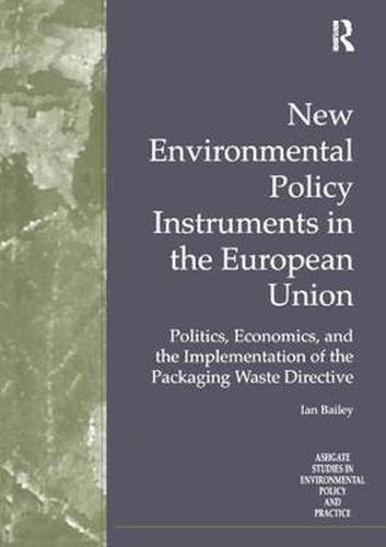 Cover image for New Environmental Policy Instruments in the European Union: Politics, Economics, and the Implementation of the Packaging Waste Directive