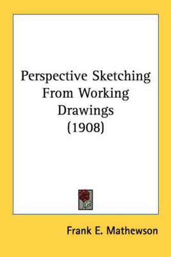 Cover image for Perspective Sketching from Working Drawings (1908)