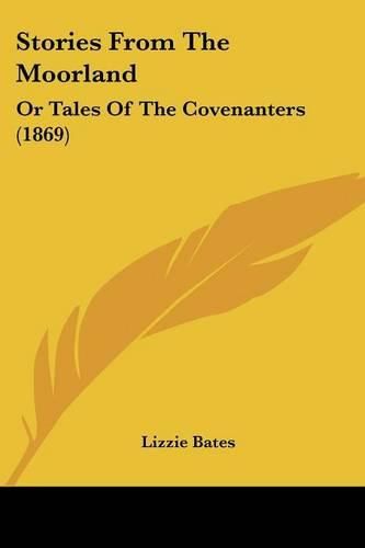 Cover image for Stories from the Moorland: Or Tales of the Covenanters (1869)