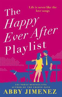 Cover image for The Happy Ever After Playlist: 'Full of fierce humour and fiercer heart' Casey McQuiston, New York Times bestselling author of Red, White & Royal Blue