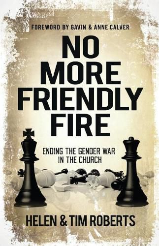 Cover image for No More Friendly Fire: Ending the Gender War in the Church