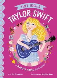 Cover image for Taylor Swift (Tiny Idols: A Baby's First Biography)