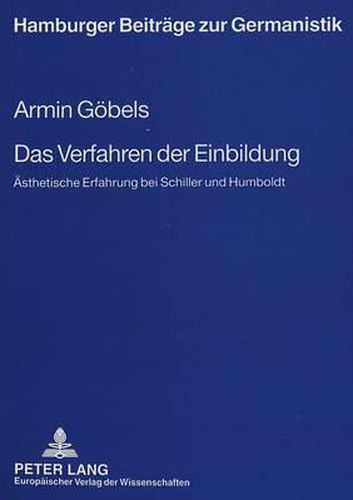 Cover image for Das Verfahren Der Einbildung: Aesthetische Erfahrung Bei Schiller Und Humboldt