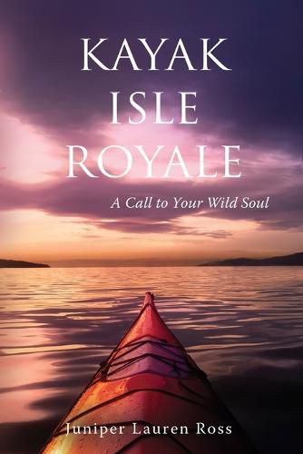 Cover image for Kayak Isle Royale: A Call to Your Wild Soul