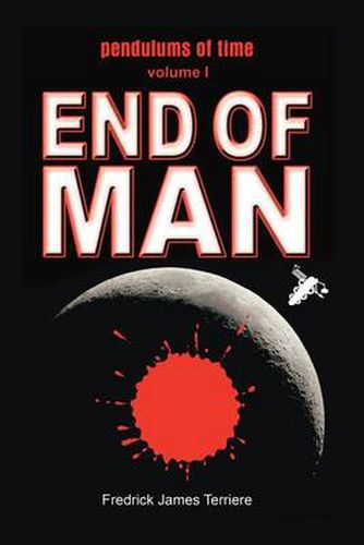 Cover image for Pendulums of Time: Volume One: End of Man