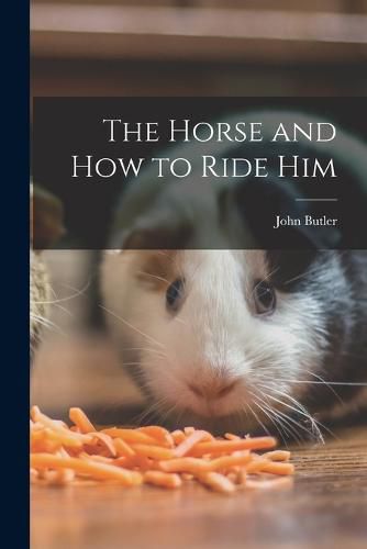 Cover image for The Horse and How to Ride Him