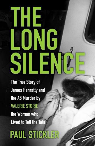 Cover image for The Long Silence: The Story of James Hanratty and the A6 Murder by Valerie Storie, the Woman Who Lived to Tell the Tale