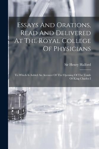 Cover image for Essays And Orations, Read And Delivered At The Royal College Of Physicians