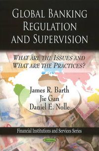 Cover image for Global Banking Regulation & Supervision: What Are the Issues & What Are the Practices?