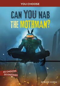 Cover image for Can You Nab the Mothman?: An Interactive Monster Hunt