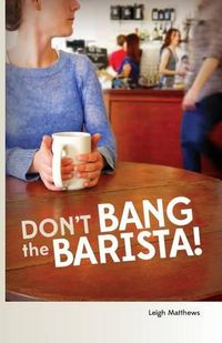 Cover image for Don't Bang the Barista!