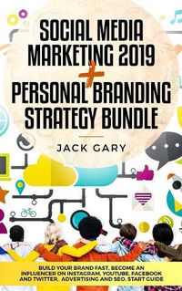Cover image for Social Media Marketing 2019 + Personal Branding Strategy Bundle: Build Your Brand Fast, Become an Influencer on Instagram, Youtube, Facebook and Twitter, Advertising and Seo, Start Guide