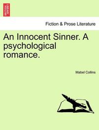 Cover image for An Innocent Sinner. a Psychological Romance. Vol. II of III