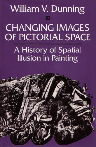 Cover image for Changing Images of Pictorial Space: A History of Spatial Illusion in Painting