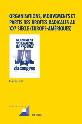 Organisations, Mouvements Et Partis Des Droites Radicales Au Xxe Siecle (Europe-Ameriques)