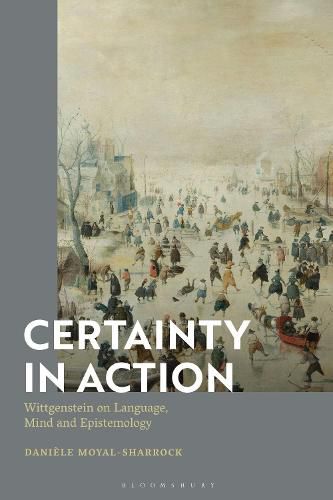 Cover image for Certainty in Action: Wittgenstein on Language, Mind and Epistemology