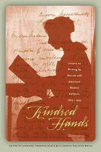 Cover image for Kindred Hands: Letters on Writing by British and American Women Authors, 1865-1935