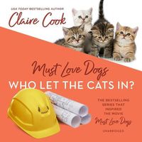 Cover image for Must Love Dogs: Who Let the Cats In?