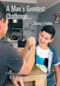 Cover image for A Man's Greatest Challenge... ...Being a Father