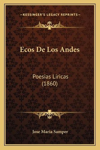 Ecos de Los Andes: Poesias Liricas (1860)