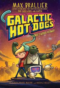 Cover image for Galactic Hot Dogs 1, 1: Cosmoe's Wiener Getaway