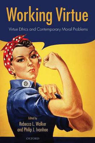 Cover image for Working Virtue: Virtue Ethics and Contemporary Moral Problems