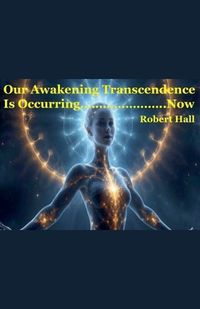 Cover image for Our Awakening Transcendence Is Occurring Now